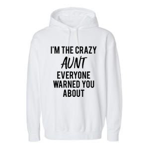 I'm The Crazy Aunt Everyone Warned You About Gift Garment-Dyed Fleece Hoodie