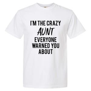 I'm The Crazy Aunt Everyone Warned You About Gift Garment-Dyed Heavyweight T-Shirt