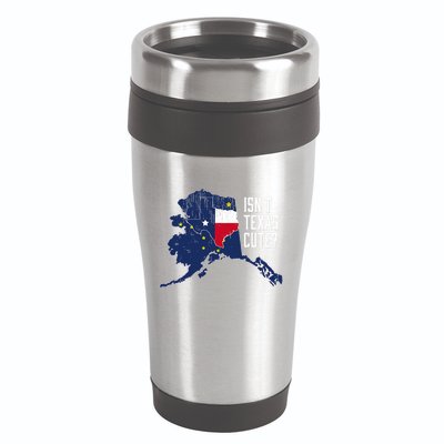 Isnt Texas Cute Alaska Home Ak State Design 16oz Travel Tumbler