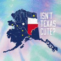 Isnt Texas Cute Alaska Home Ak State Design Legacy Tie Dye Trucker Hat