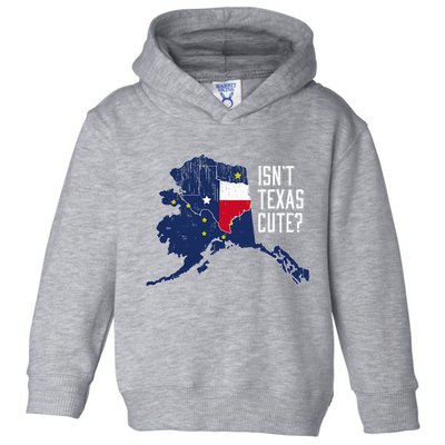 Isnt Texas Cute Alaska Home Ak State Design Toddler Hoodie