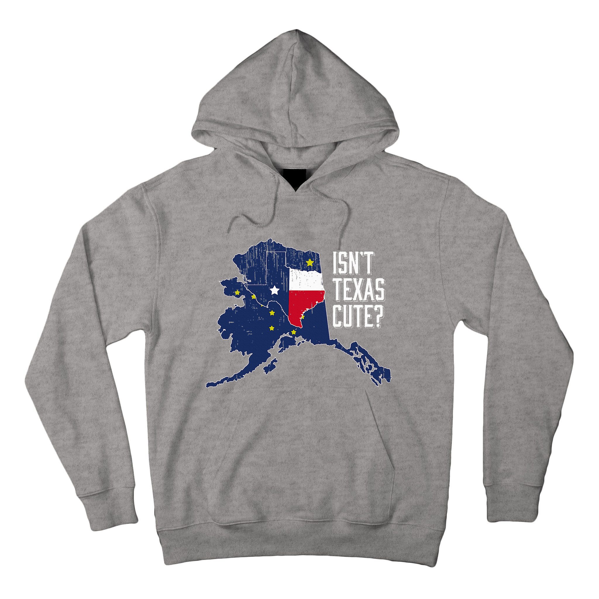 Isnt Texas Cute Alaska Home Ak State Design Tall Hoodie