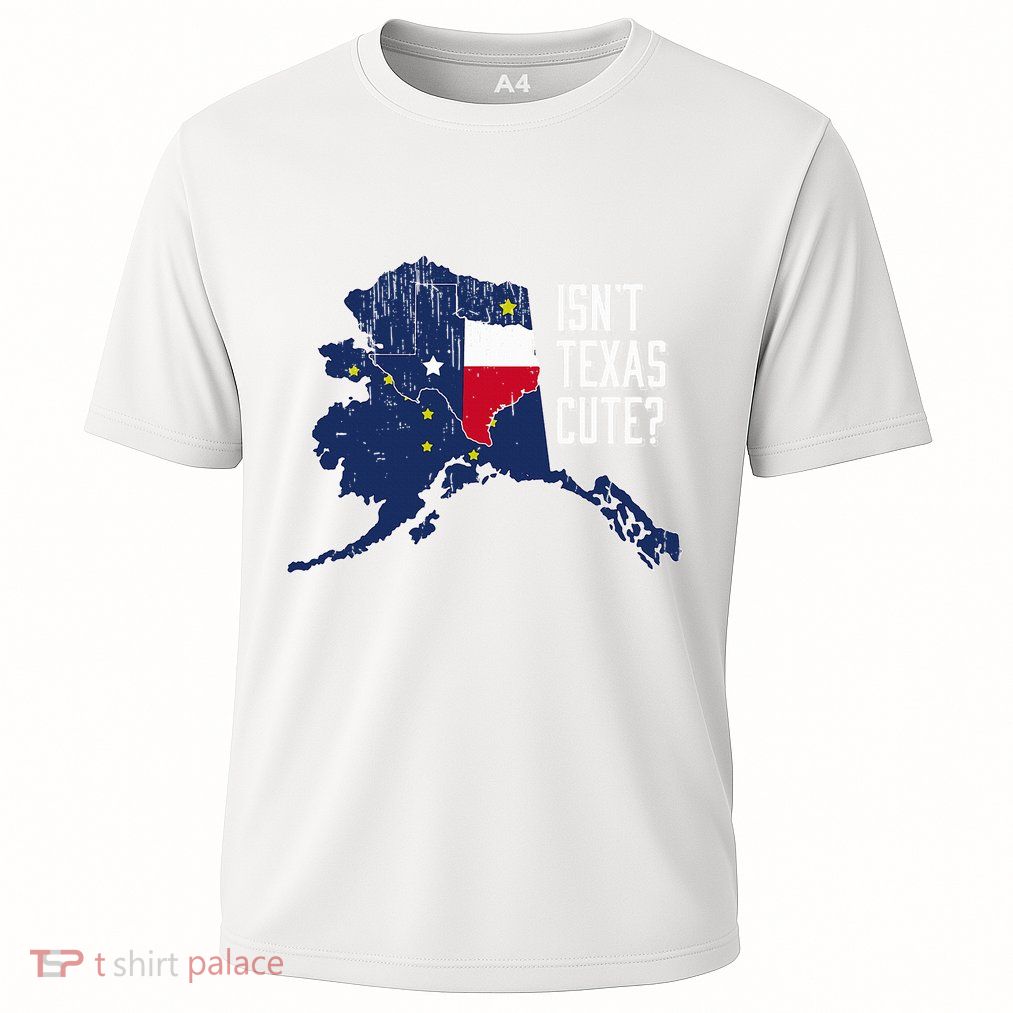 Isnt Texas Cute Alaska Home Ak State Design Performance Shirt