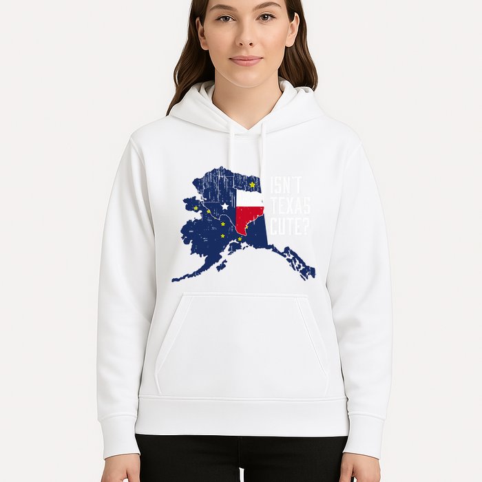 Isnt Texas Cute Alaska Home Ak State Design Hoodie