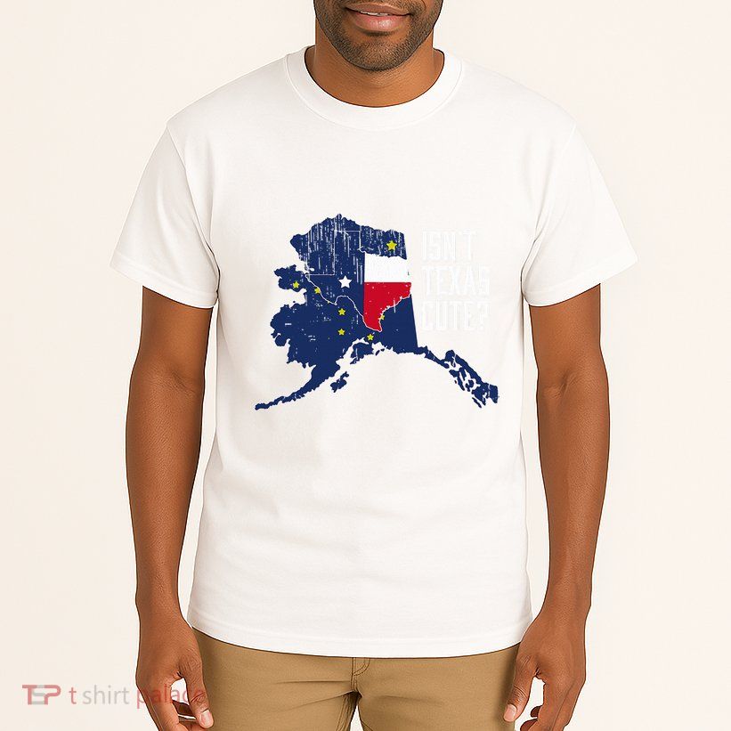 Isnt Texas Cute Alaska Home Ak State Design Tall T-Shirt
