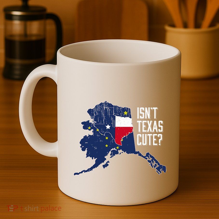 Isnt Texas Cute Alaska Home Ak State Design Mug
