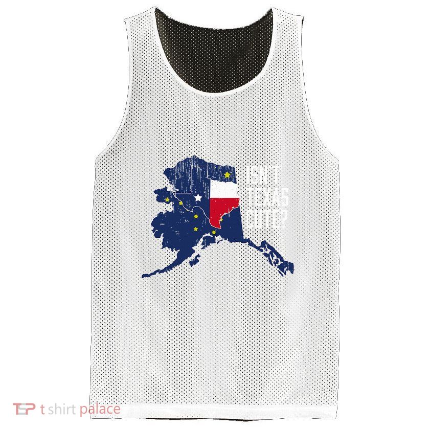Isnt Texas Cute Alaska Home Ak State Design Mesh Reversible Basketball Jersey Tank