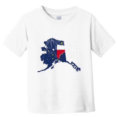 Isnt Texas Cute Alaska Home Ak State Design Toddler T-Shirt