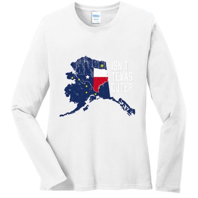 Isnt Texas Cute Alaska Home Ak State Design Ladies Long Sleeve Shirt