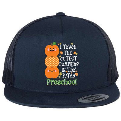 I Teach Cutest Pumpkins In Patch Preschool Halloween Teacher Funny Gift Flat Bill Trucker Hat