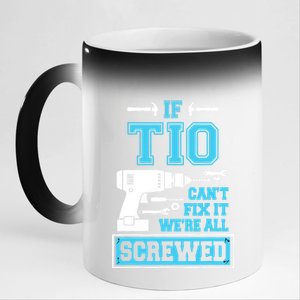 If Tio CanT Fix It WeRe All Screwed Fathers Day 11oz Black Color Changing Mug