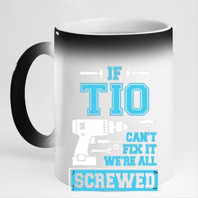 If Tio CanT Fix It WeRe All Screwed Fathers Day 11oz Black Color Changing Mug