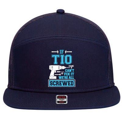 If Tio CanT Fix It WeRe All Screwed Fathers Day 7 Panel Mesh Trucker Snapback Hat