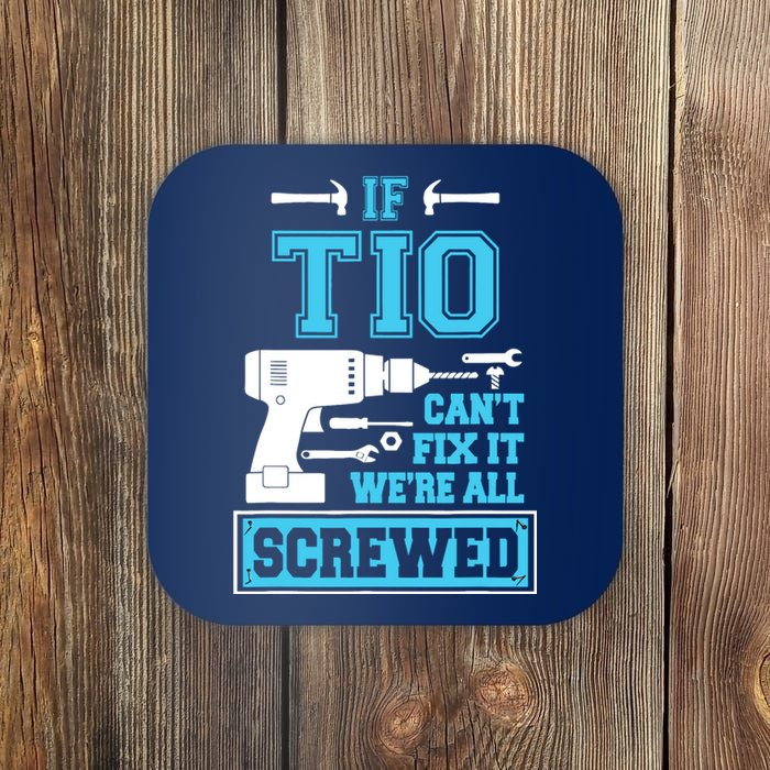 If Tio CanT Fix It WeRe All Screwed Fathers Day Coaster