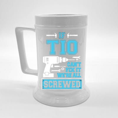 If Tio CanT Fix It WeRe All Screwed Fathers Day Beer Stein