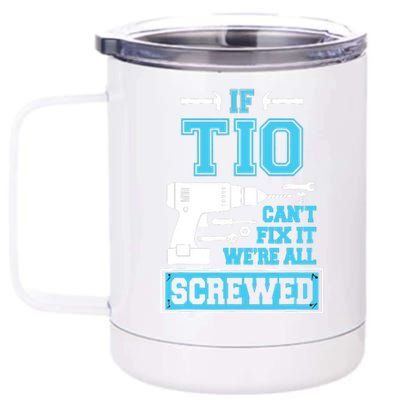 If Tio CanT Fix It WeRe All Screwed Fathers Day 12 oz Stainless Steel Tumbler Cup