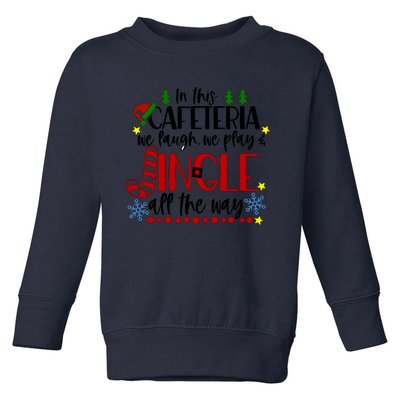 In This Cafetria We Laugh We Play School Lunch Lady Christmas Toddler Sweatshirt