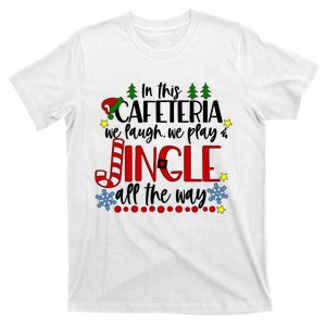 In This Cafetria We Laugh We Play School Lunch Lady Christmas T-Shirt