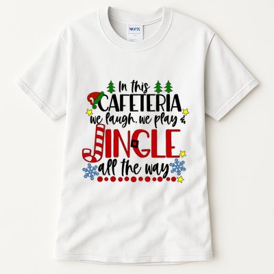 In This Cafetria We Laugh We Play School Lunch Lady Christmas Tall T-Shirt