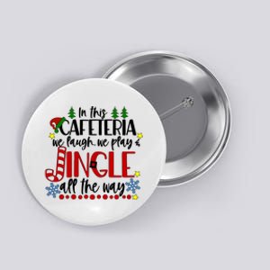 In This Cafetria We Laugh We Play School Lunch Lady Christmas Button