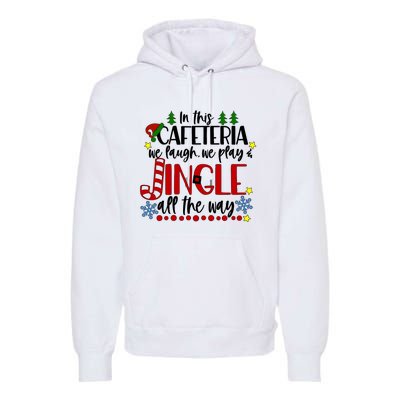 In This Cafetria We Laugh We Play School Lunch Lady Christmas Premium Hoodie