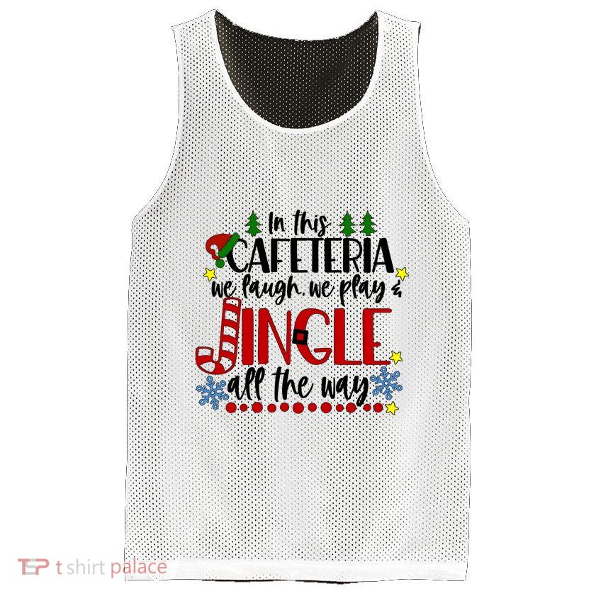 In This Cafetria We Laugh We Play School Lunch Lady Christmas Mesh Reversible Basketball Jersey Tank