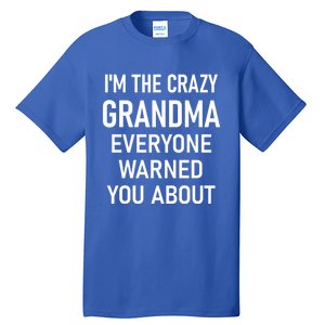 I'm The Crazy Grandma Funny Jokes Sarcastic Sayings Meaningful Gift Tall T-Shirt