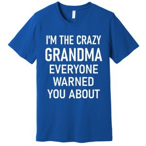 I'm The Crazy Grandma Funny Jokes Sarcastic Sayings Meaningful Gift Premium T-Shirt