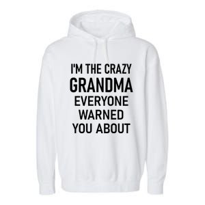 I'm The Crazy Grandma Funny Jokes Sarcastic Sayings Meaningful Gift Garment-Dyed Fleece Hoodie