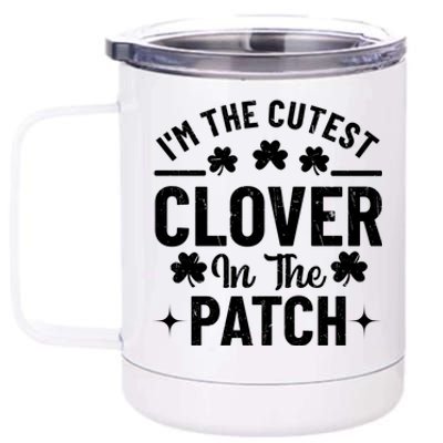 I'm The Cutest Clover In The Patch St Patrick's Day 12 oz Stainless Steel Tumbler Cup