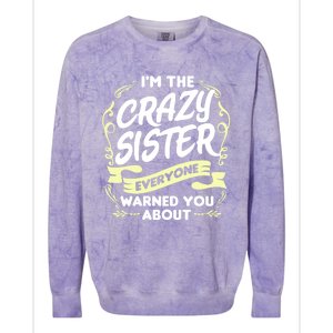 I'm The Crazy Sister Everyone Warned You About Gift Funny Gift Colorblast Crewneck Sweatshirt