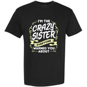 I'm The Crazy Sister Everyone Warned You About Gift Funny Gift Garment-Dyed Heavyweight T-Shirt