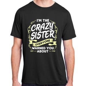 I'm The Crazy Sister Everyone Warned You About Gift Funny Gift Adult ChromaSoft Performance T-Shirt