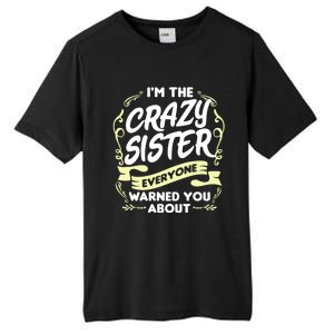 I'm The Crazy Sister Everyone Warned You About Gift Funny Gift Tall Fusion ChromaSoft Performance T-Shirt