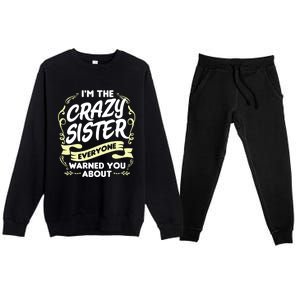 I'm The Crazy Sister Everyone Warned You About Gift Funny Gift Premium Crewneck Sweatsuit Set