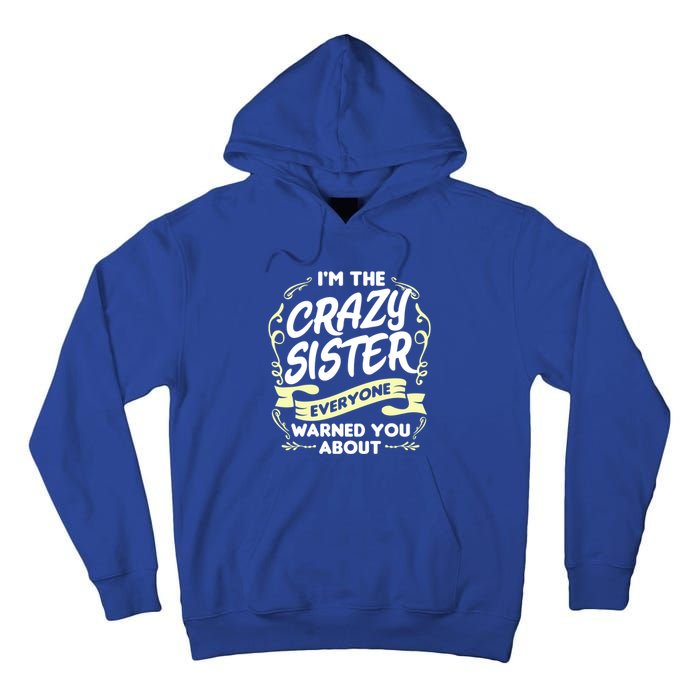 I'm The Crazy Sister Everyone Warned You About Gift Funny Gift Tall Hoodie