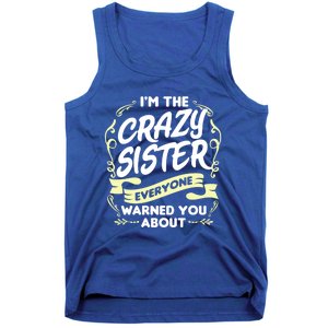 I'm The Crazy Sister Everyone Warned You About Gift Funny Gift Tank Top