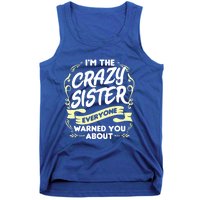 I'm The Crazy Sister Everyone Warned You About Gift Funny Gift Tank Top