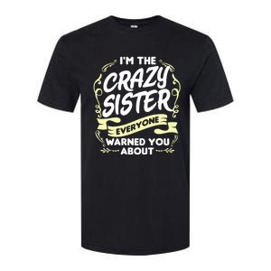 I'm The Crazy Sister Everyone Warned You About Gift Funny Gift Softstyle CVC T-Shirt