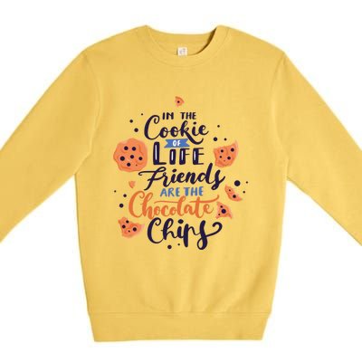 In The Cookie Of Life Friends Are The Chocolate Chips Cute Gift Premium Crewneck Sweatshirt