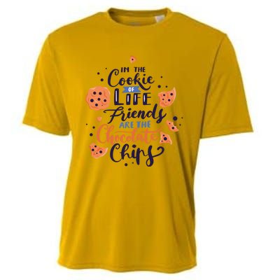 In The Cookie Of Life Friends Are The Chocolate Chips Cute Gift Cooling Performance Crew T-Shirt