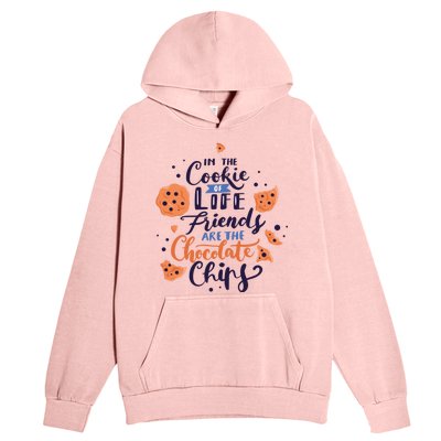 In The Cookie Of Life Friends Are The Chocolate Chips Cute Gift Urban Pullover Hoodie