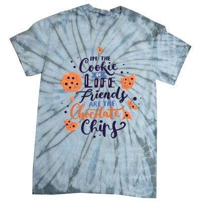 In The Cookie Of Life Friends Are The Chocolate Chips Cute Gift Tie-Dye T-Shirt