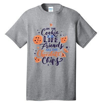 In The Cookie Of Life Friends Are The Chocolate Chips Cute Gift Tall T-Shirt