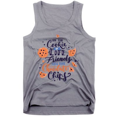 In The Cookie Of Life Friends Are The Chocolate Chips Cute Gift Tank Top