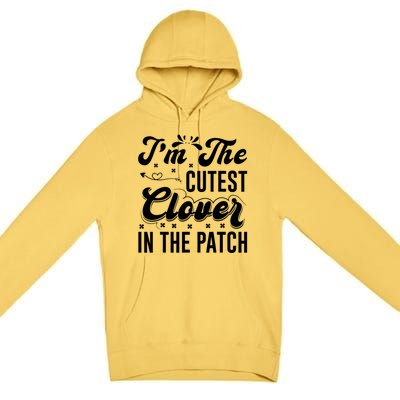 I'm The Cutest Clover In The Patch St Patrick's Day Premium Pullover Hoodie