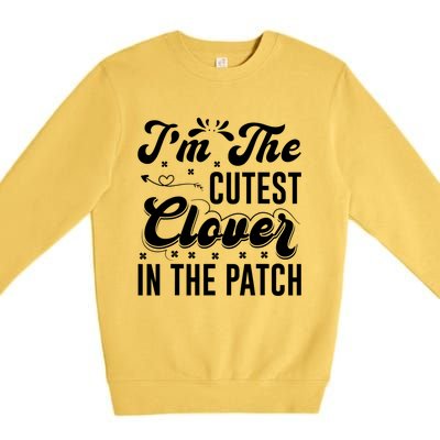 I'm The Cutest Clover In The Patch St Patrick's Day Premium Crewneck Sweatshirt