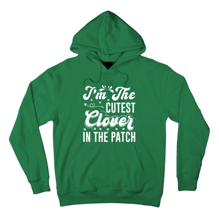 I'm The Cutest Clover In The Patch St Patrick's Day Hoodie