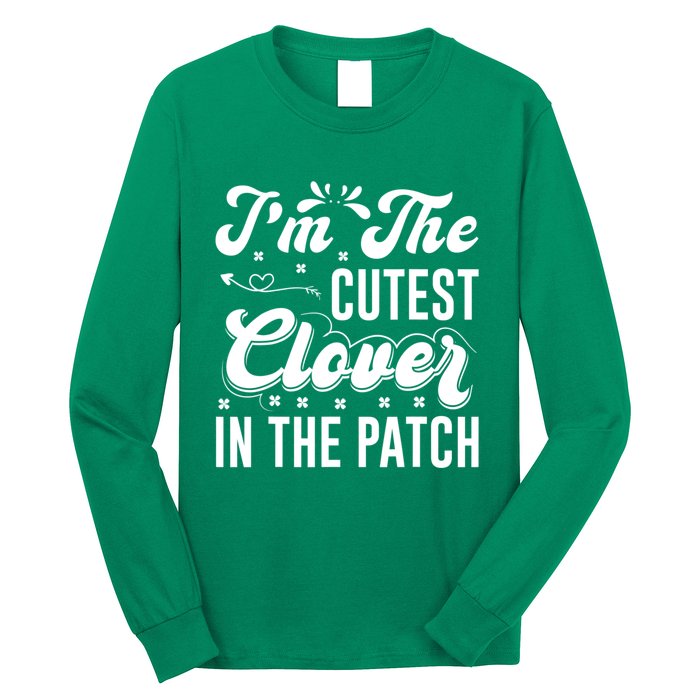 I'm The Cutest Clover In The Patch St Patrick's Day Long Sleeve Shirt