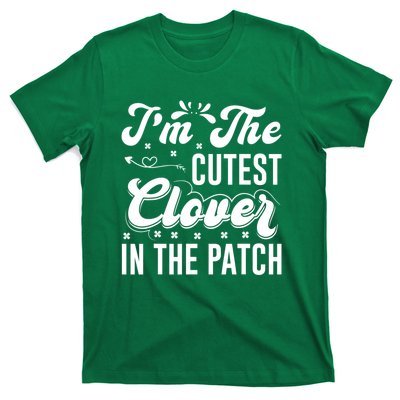 I'm The Cutest Clover In The Patch St Patrick's Day T-Shirt